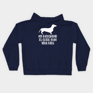 My Dachshund Is Cuter Than Your Kids Kids Hoodie